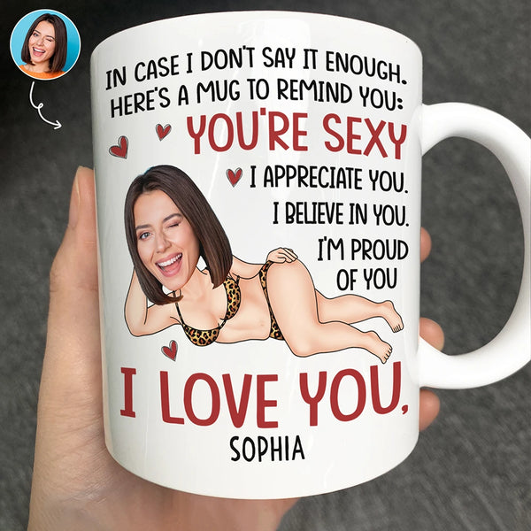 Gift For Couples,Gift For Wife,Gift For Husband,Gift For Boyfriend,Gift For Girlfriend,Funny - Custom Photo In Case I Don't Say It Enough Funny Couple - Personalized Mug
