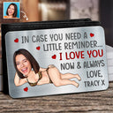 Gift For Couples,Gift For Wife,Gift For Husband,Gift For Boyfriend,Gift For Girlfriend,Funny - Custom Photo In Case You Need A Little Reminder Funny Couple - Personalized Aluminum Wallet Card