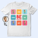 Gift For Kids, Back To School, Gift For Grandkids - Custom Photo Kid Be Kind Happy Creative Brave - Personalized T Shirt