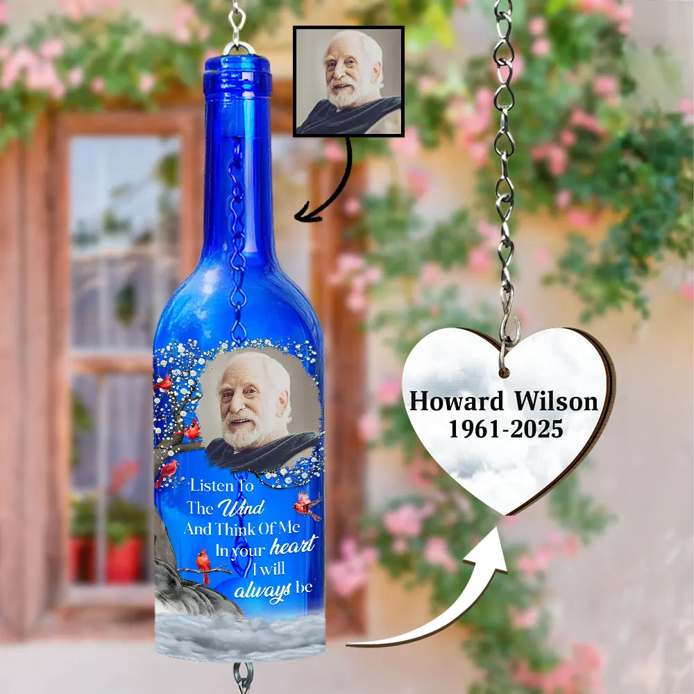 Custom Photo Listen To The Wind And Think Of Me - Personalized Wine Bottle Wind Chime