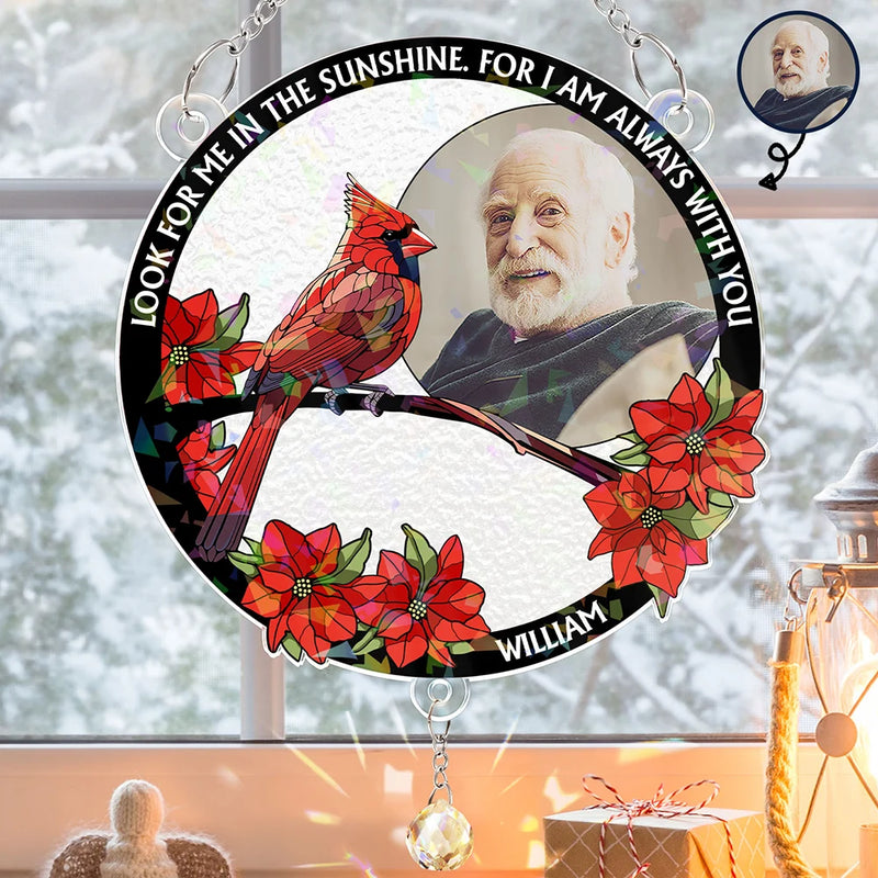 Memorial, Custom Photo, Family, Sad - Custom Photo Look For Me In The Sunshine - Personalized Rainbow Suncatcher With Crystal Ball Prism