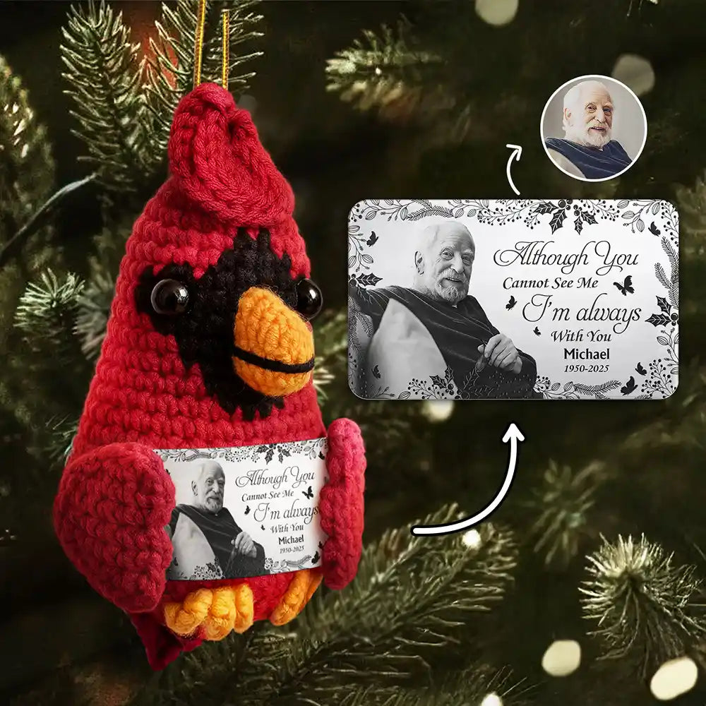 Custom Photo Memorial Although You Cannot See Me - Personalized Crochet Cardinal Bird Hanging Decoration