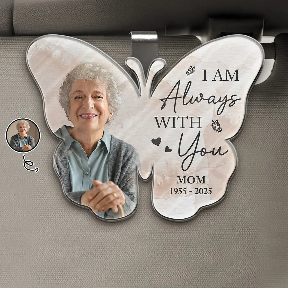 Custom Photo Memorial I Am Always With You - Personalized Custom Shaped Acrylic Car Visor Clip