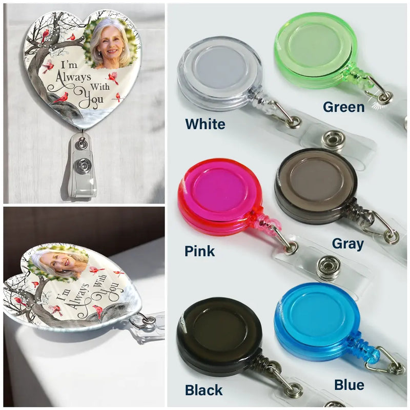 Top Market,Custom Photo,Sympathetic,Family,Memorial,Upload Full Photo - Custom Photo Memorial I'm Always With You - Personalized Badge Reel