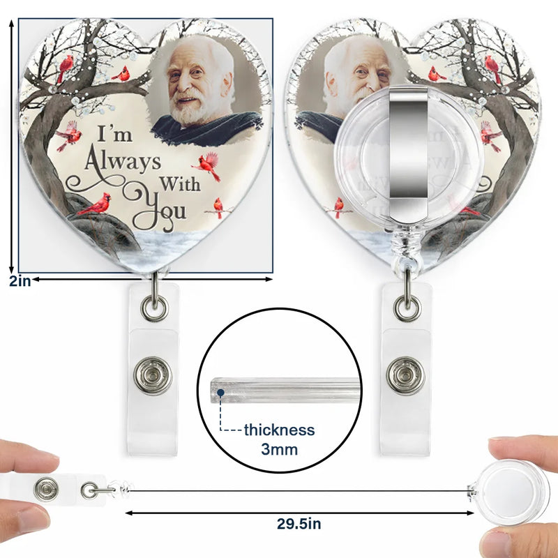 Top Market,Custom Photo,Sympathetic,Family,Memorial,Upload Full Photo - Custom Photo Memorial I'm Always With You - Personalized Badge Reel