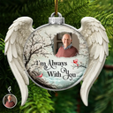 Memorial Loved One,Christmas,Custom Photo,Sympathetic,Family,Memorial,Upload Full Photo - Custom Photo Memorial Loved One I'm Always With You - Personalized Embossed Ornament