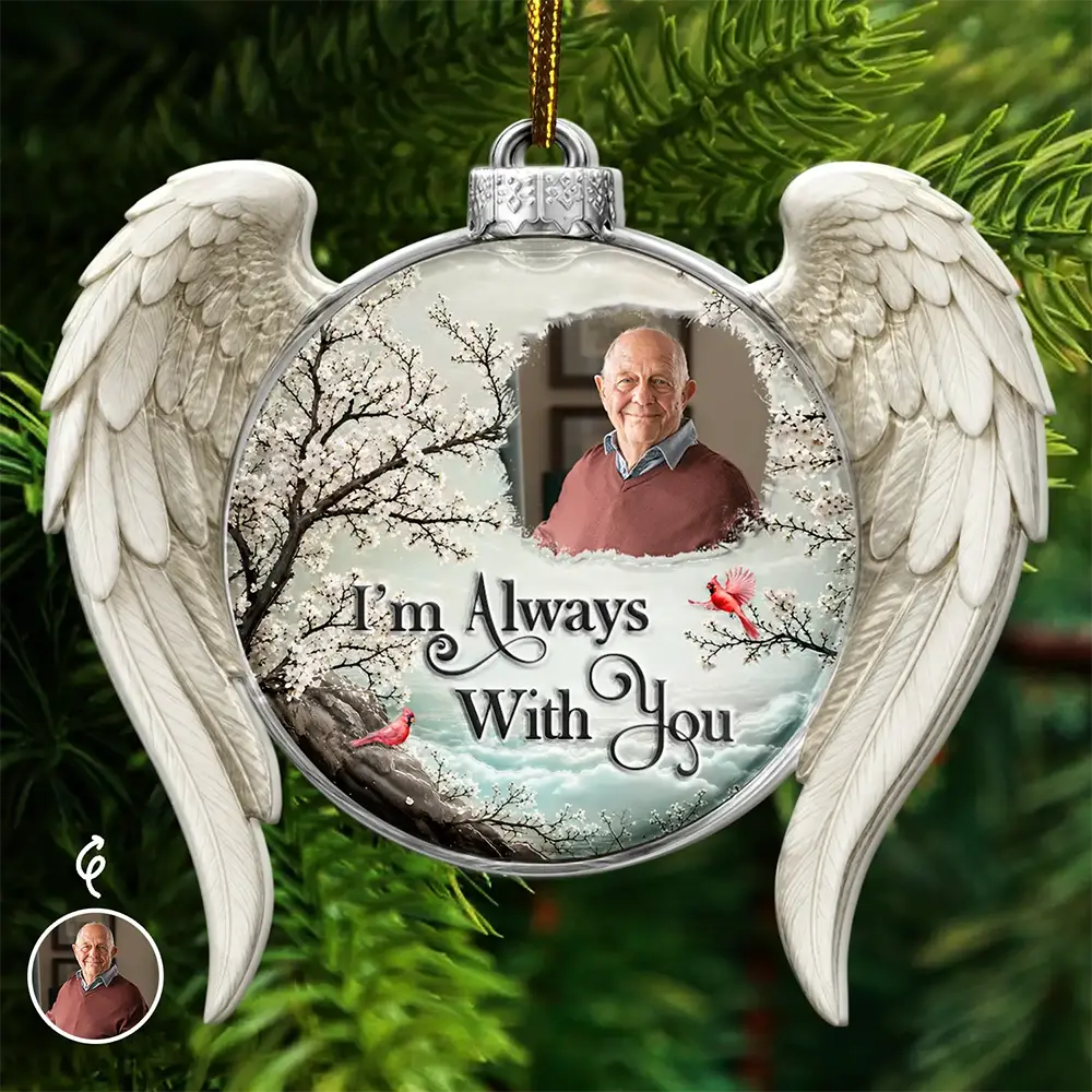 Memorial Loved One,Christmas,Custom Photo,Sympathetic,Family,Memorial,Upload Full Photo - Custom Photo Memorial Loved One I'm Always With You - Personalized Embossed Ornament