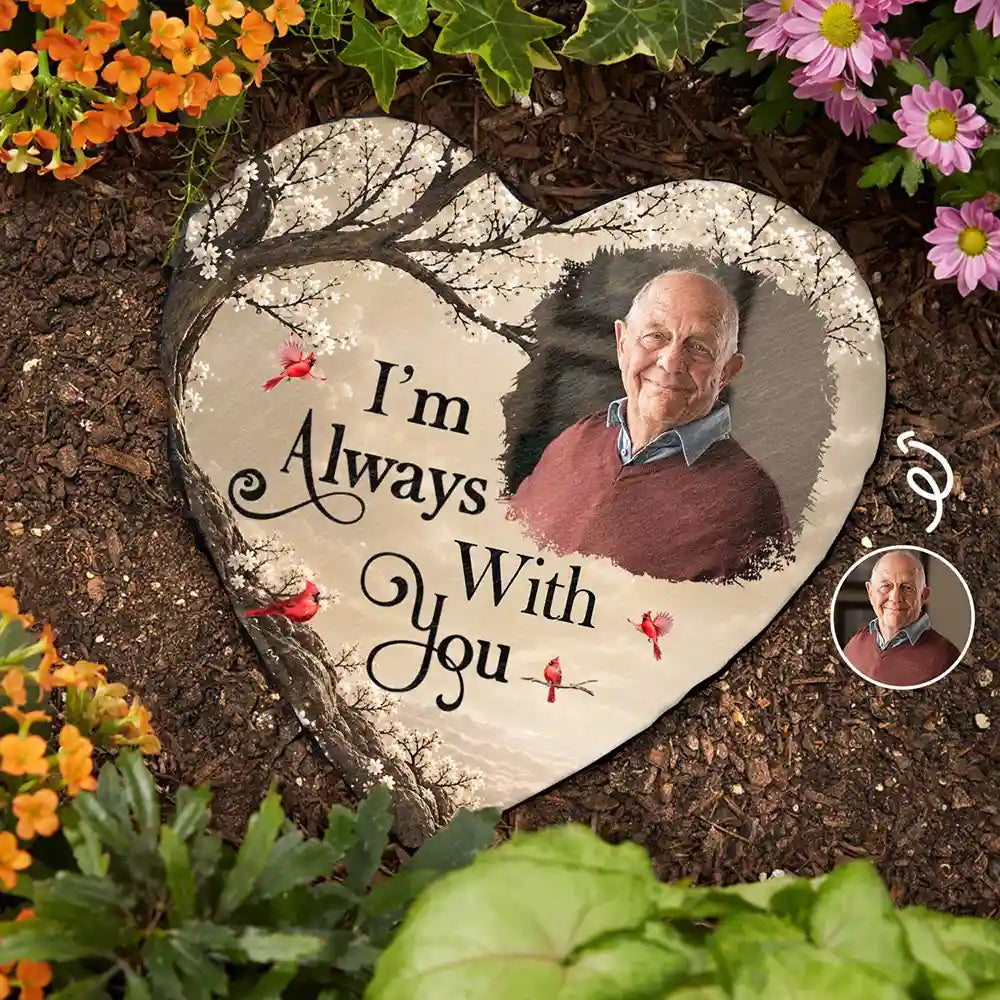 Custom Photo Memorial Loved One I'm Always With You - Personalized Heart Memorial Garden Stone