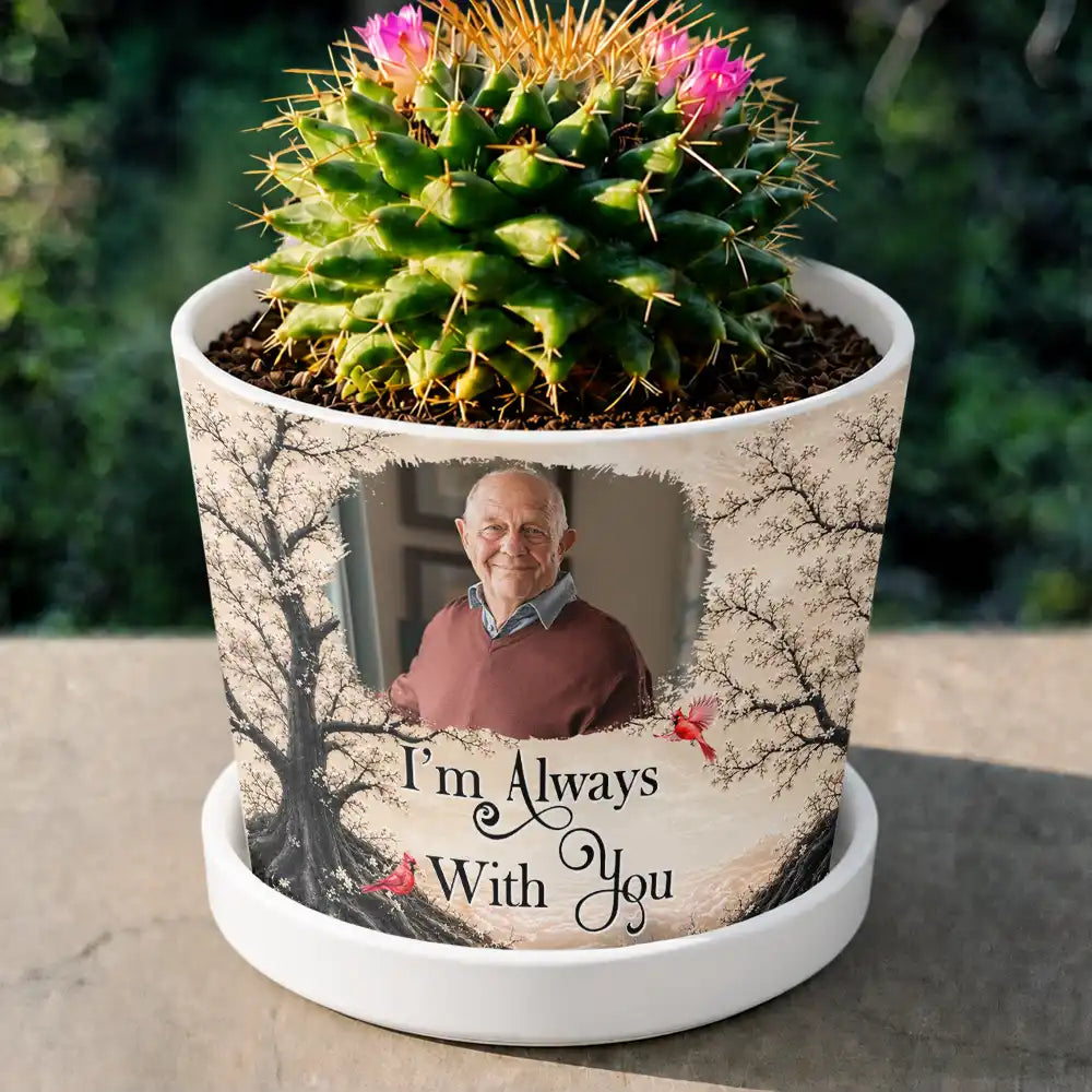 Memorial Loved One,Christmas,Custom Photo,Sympathetic,Family,Memorial,Upload Full Photo - Custom Photo Memorial Loved One I'm Always With You - Personalized Plant Pot