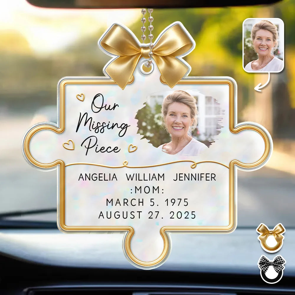 Memorial, Gift For Women, Gift For Men, Family, Sad, Custom Photo - Custom Photo Memorial Our Missing Piece - Personalized Acrylic Car Hanger