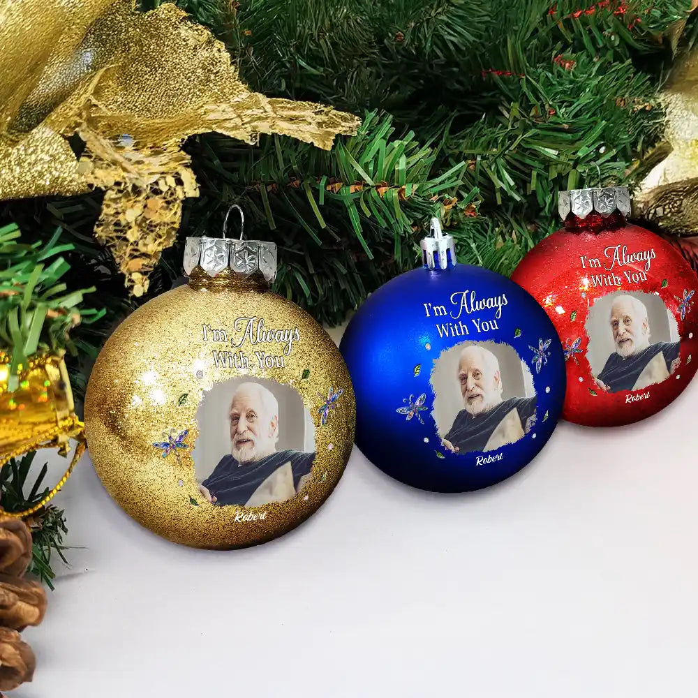 Family,Memorial,Sad,Custom Photo,Christmas - Custom Photo Memorial We're Always With You - Personalized Ball Ornament