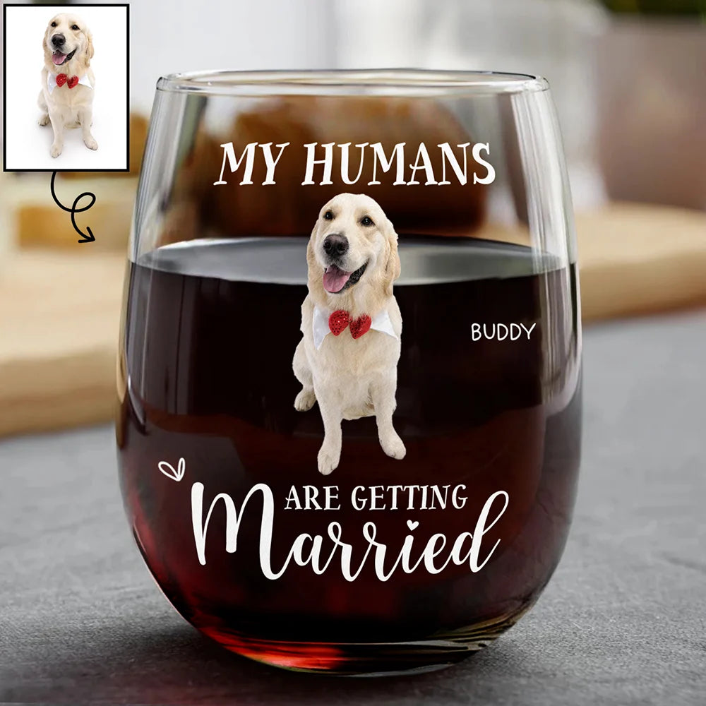 Custom Photo My Humans Are Getting Married - Personalized Stemless Wine Glass
