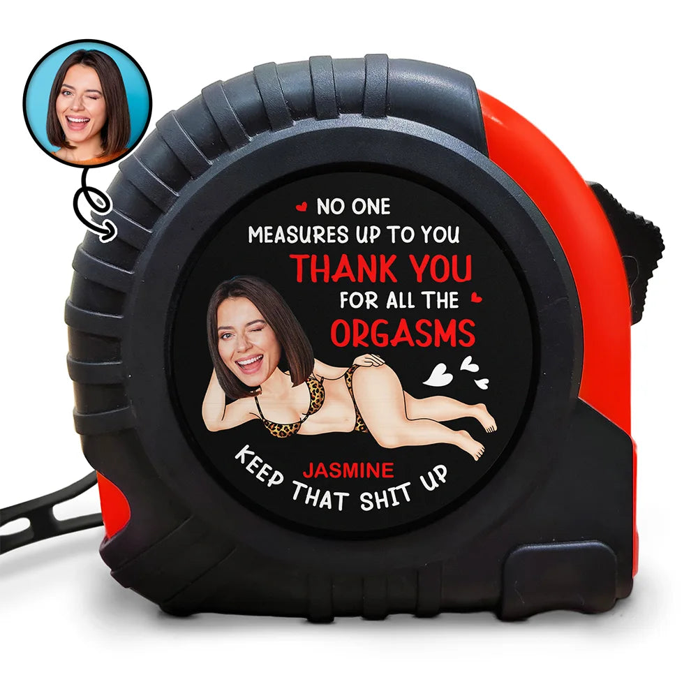 Custom Photo No One Measures Up To You - Personalized Tape Measure