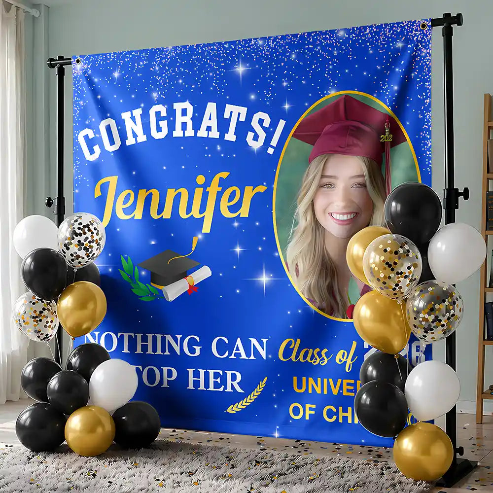 Happy,Graduation,Family,Custom Photo,Gift For Daughter,Gift For Grandkids,Photo,Proud - Custom Photo Nothing Can Stop Her Graduation - Personalized Backdrop