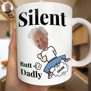 Gift For Father,Happy,Gift For Grandpa - Custom Photo Silent Butt Dadly - Personalized Mug