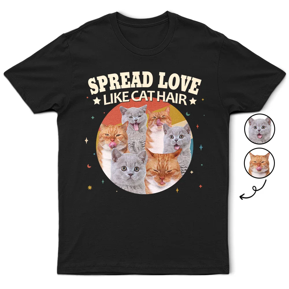 Dog Lovers,Pet Lovers,Dog Mom,Dog Dad,Cat Lovers,Cat Mom,Cat Dad,Pet Mom,Pet Dad,Love,Custom Photo - Custom Photo Spread Love Like Cat Hair Dog Hair - Personalized T Shirt