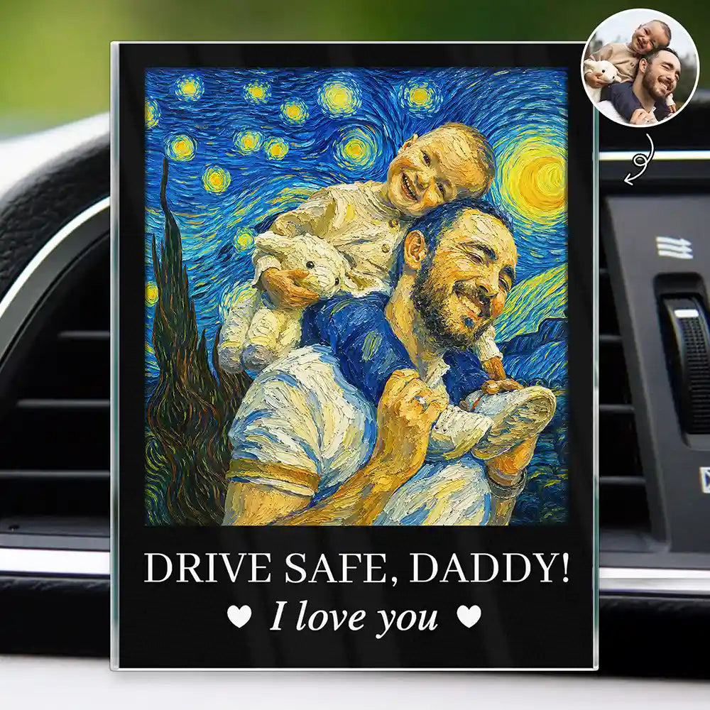 Gift For Father,Custom Photo,Art Design,Adorable,Photo - Starry Night  - Custom Photo Starry Night Drive Safe Daddy I Love You - Personalized Acrylic Car Vent Clip