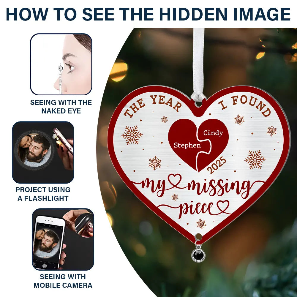 Gift For Couples,Gift For Husband,Gift For Wife,Gift For Boyfriend,Gift For Girlfriend,Love,Christmas - Custom Photo The Year I Found My Missing Piece - Personalized Custom Shaped Photo Projection Ornament