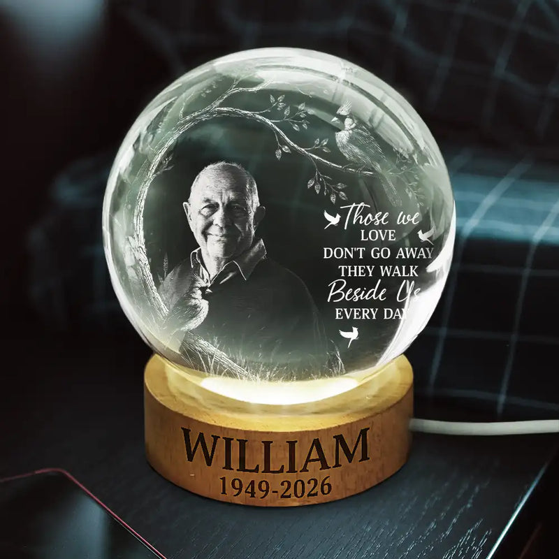 Sentimental, Custom Photo, Family, Memorial, Remove BG Photo - Custom Photo Those We Love Don't Go Away Memorial - Personalized Crystal Globe Lamp