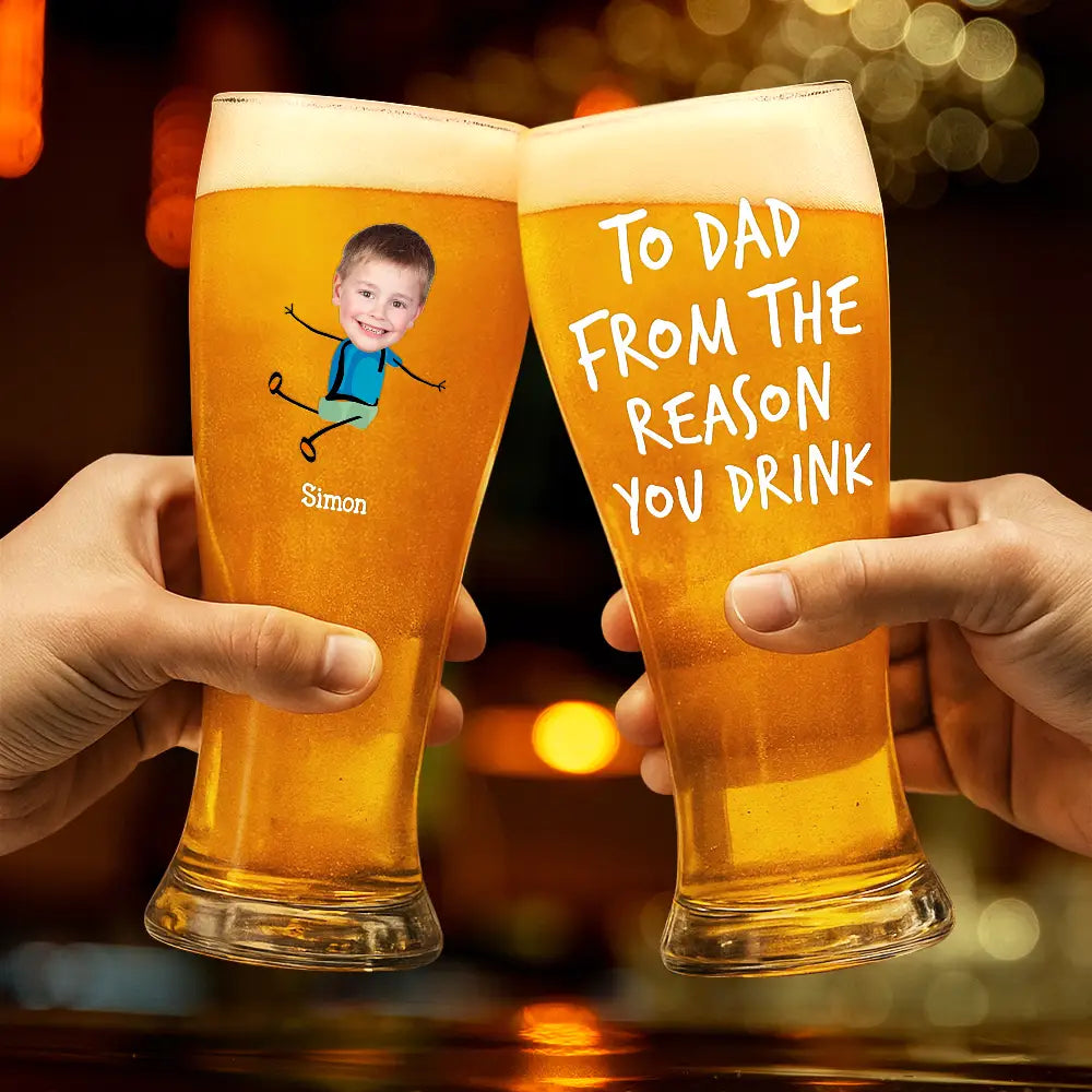 Gift For Father, Custom Photo, Funny - Custom Photo To Dad From The Reason You Drink - Personalized Pilsner Glass