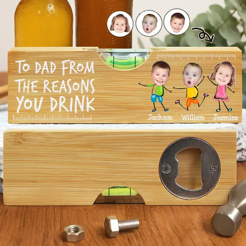 Custom Photo To Dad From The Reasons You Drink Funny - Personalized Bottle Opener Wood Level