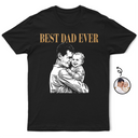 Gift For Father,Gift For Grandpa,Non-Eng,Photo - Pencil Sketch (Dark BG),Proud - Custom Photo White Pencil Sketch Art Best Dad Ever Portrait - Personalized T Shirt