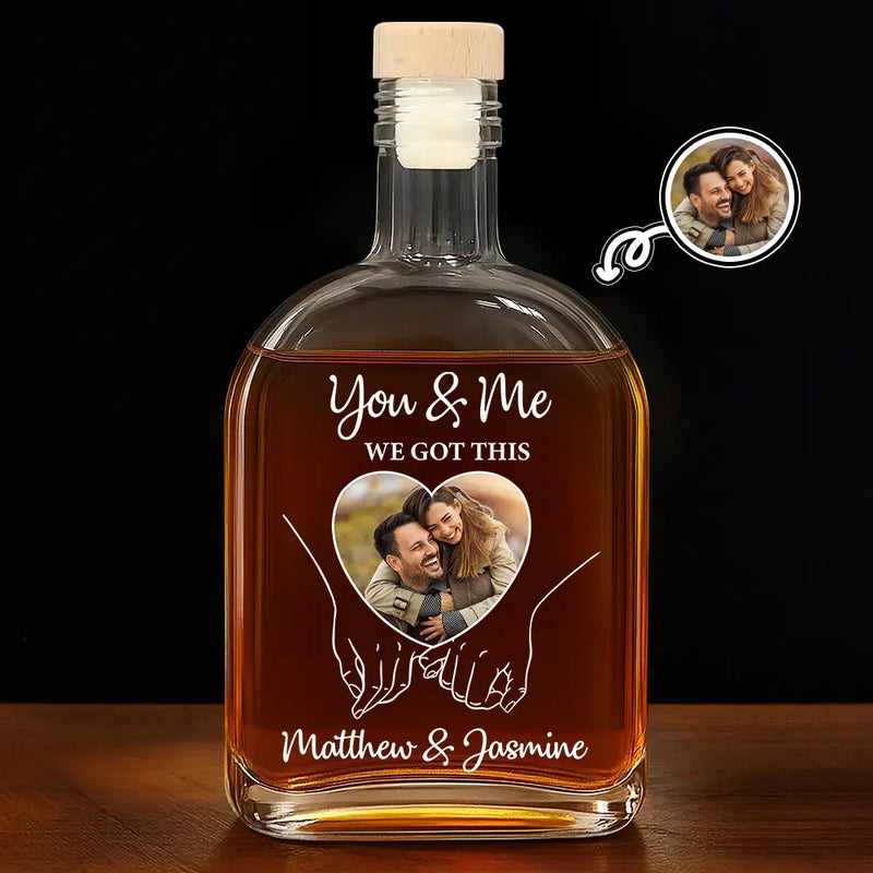 Gift For Couples,Gift For Husband,Gift For Wife,Love,Custom Photo - Custom Photo You And Me We Got This - Personalized Whiskey Bottle