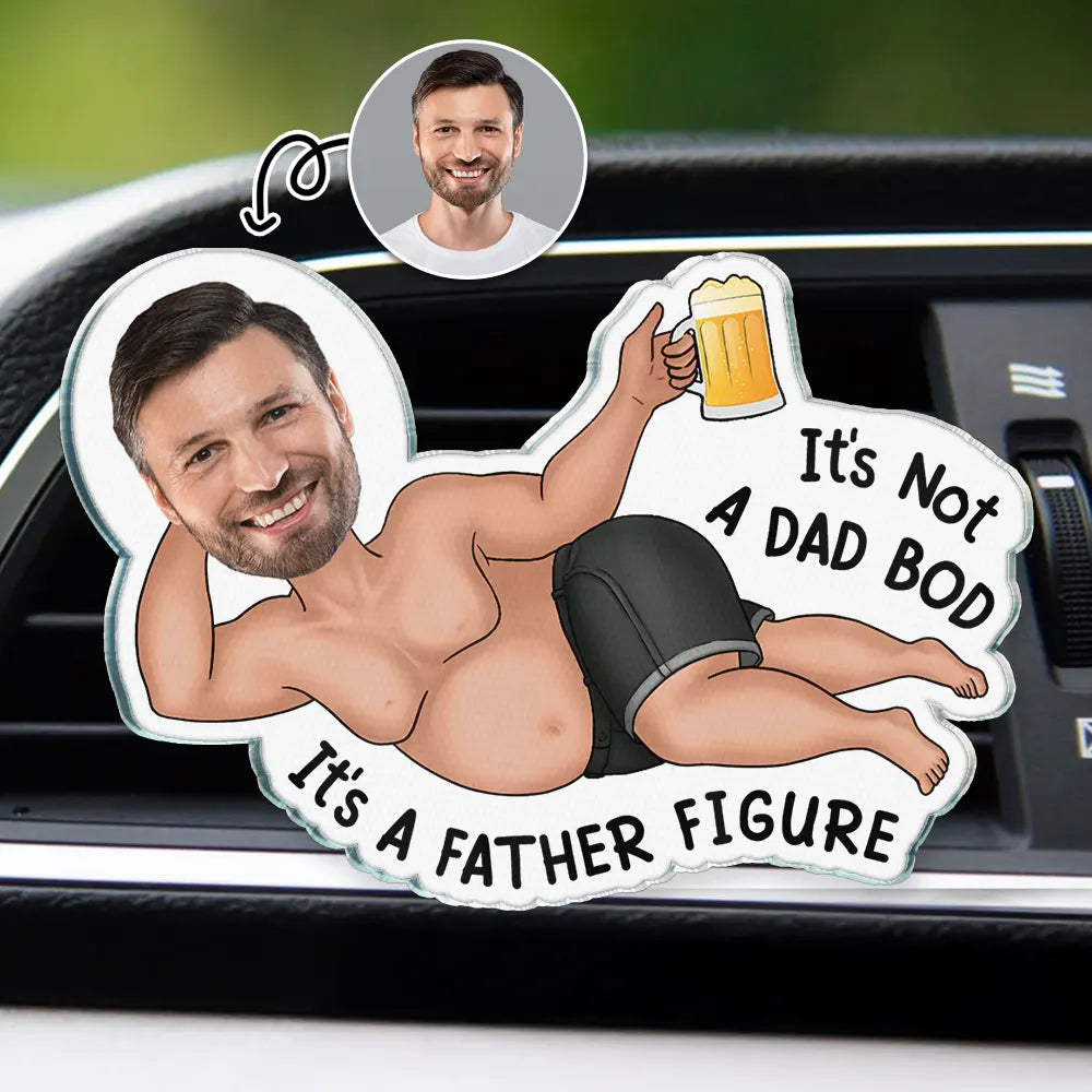 Custom Photo Not A Dad Bod - Personalized Acrylic Car Vent Clip