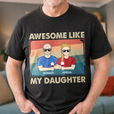 Awesome Like My Daughter - Funny Gift For Dad, Father, Grandpa - Personalized T Shirt