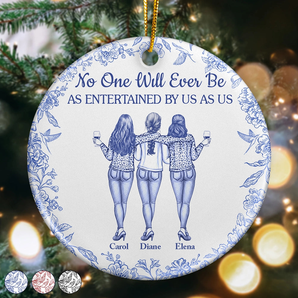 No One Will Ever Be As Entertained By Us As Us Bestie Toile - Personalized Circle Ceramic Ornament