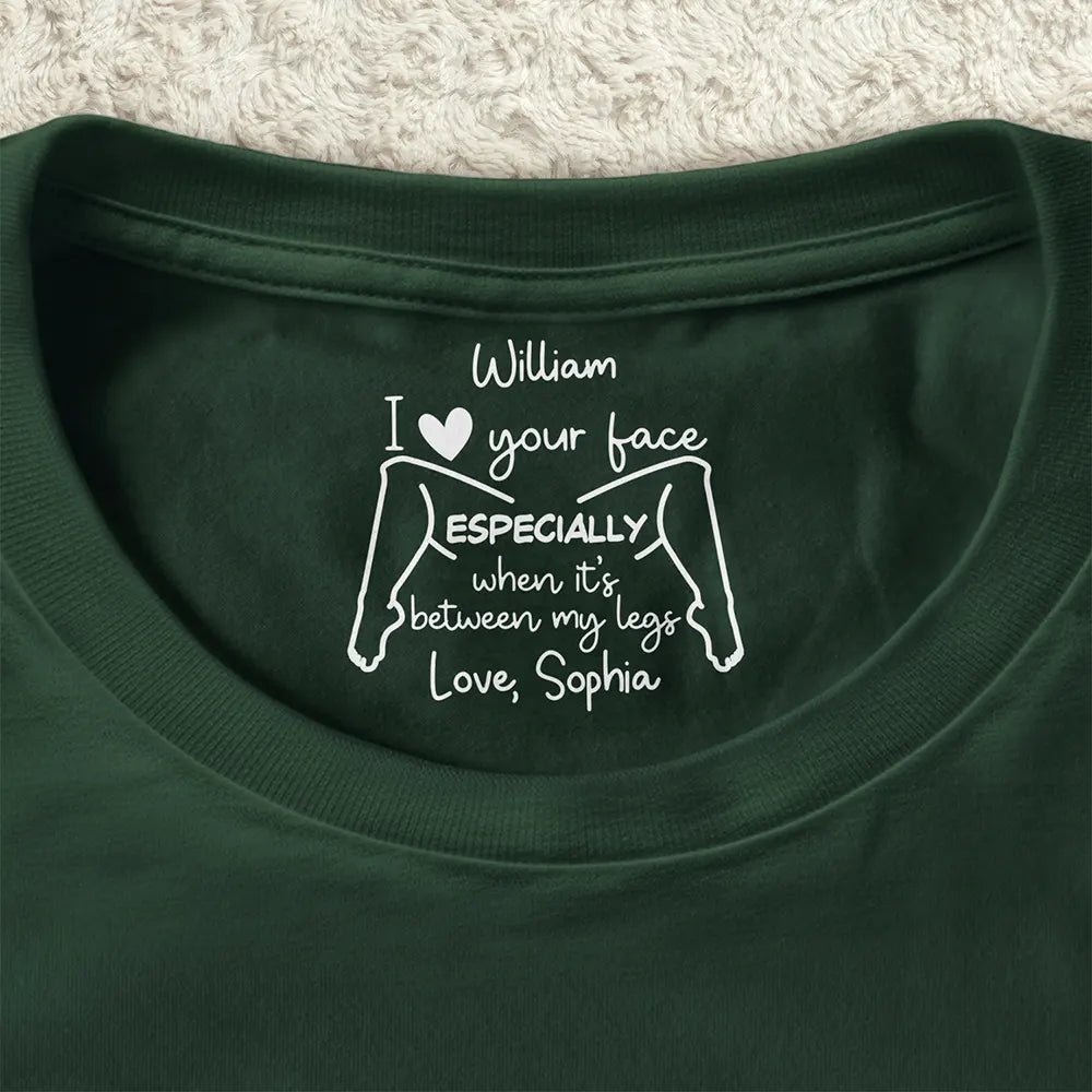 Naughty Gift For Husband - Personalized I Love Your Face T Shirt