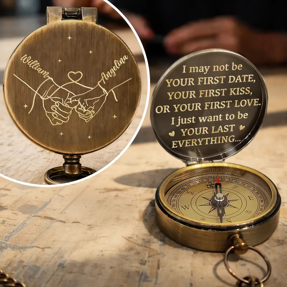 Couple Holding Hands I Want To Be Your Last Everything - Personalized Engraved Brass Compass