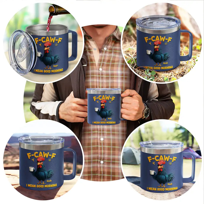 Gift For Yourself,Gift For Women,Gift For Men,Funny - 3D Effect Funny Chicken F-Caw-F I Mean Good Morning - Personalized 14oz Stainless Steel Tumbler With Handle