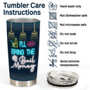 I'll Bring The Alcohol & I'll Bring The Bad Decisions - Gift For Besties - Personalized Custom Tumbler