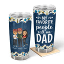 My Favorite People Call Me Grandpa Dad Gift - Personalized Custom Tumbler