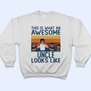 This Is What An Awesome Gift For Father, Grandpa, Uncle - Personalized Custom T Shirt