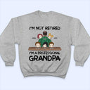 I'm Not Retired I'm A Professional Grandpa Papa - Personalized T Shirt