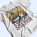 A Super Sexy Cat Dad - Personalized T Shirt