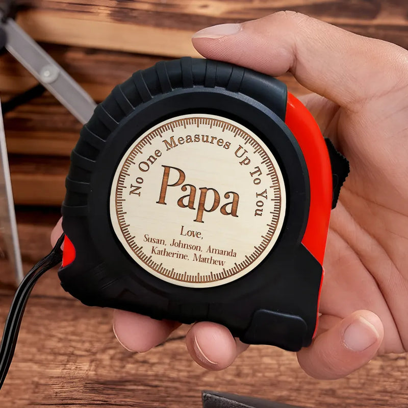 No One Measures Up To You - Personalized Tape Measure