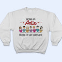 Being Grandma Mom Auntie Makes My Life Complete - Gift For Family - Personalized Custom T Shirt