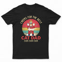 Cheers For The Best Cat Dad Ever - Father Gift - Personalized Custom T Shirt