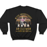 Never Underestimate An Old Man - Gift For Cat Dad, Cat Lovers - Personalized Custom T Shirt
