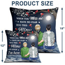 When You Miss Me Have No Fear - Memorial Sympathy Gift - Personalized Pillow
