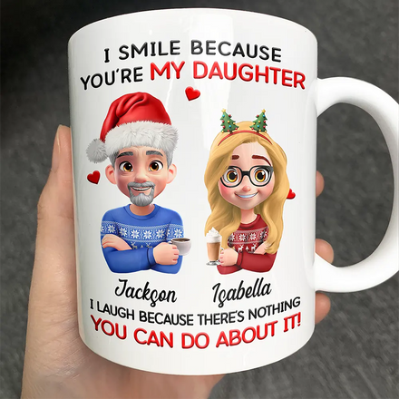 Dad Daughter I Laugh Because There’s Nothing You Can Do About It - Personalized Mug