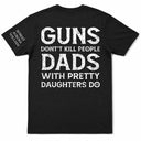 Gift For Father, Top Market, Humorous, Custom Text - Dads With Pretty Daughters Do - Personalized T Shirt