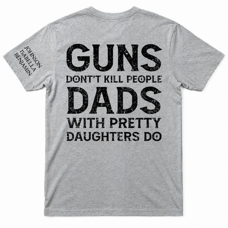 Gift For Father, Top Market, Humorous, Custom Text - Dads With Pretty Daughters Do - Personalized T Shirt
