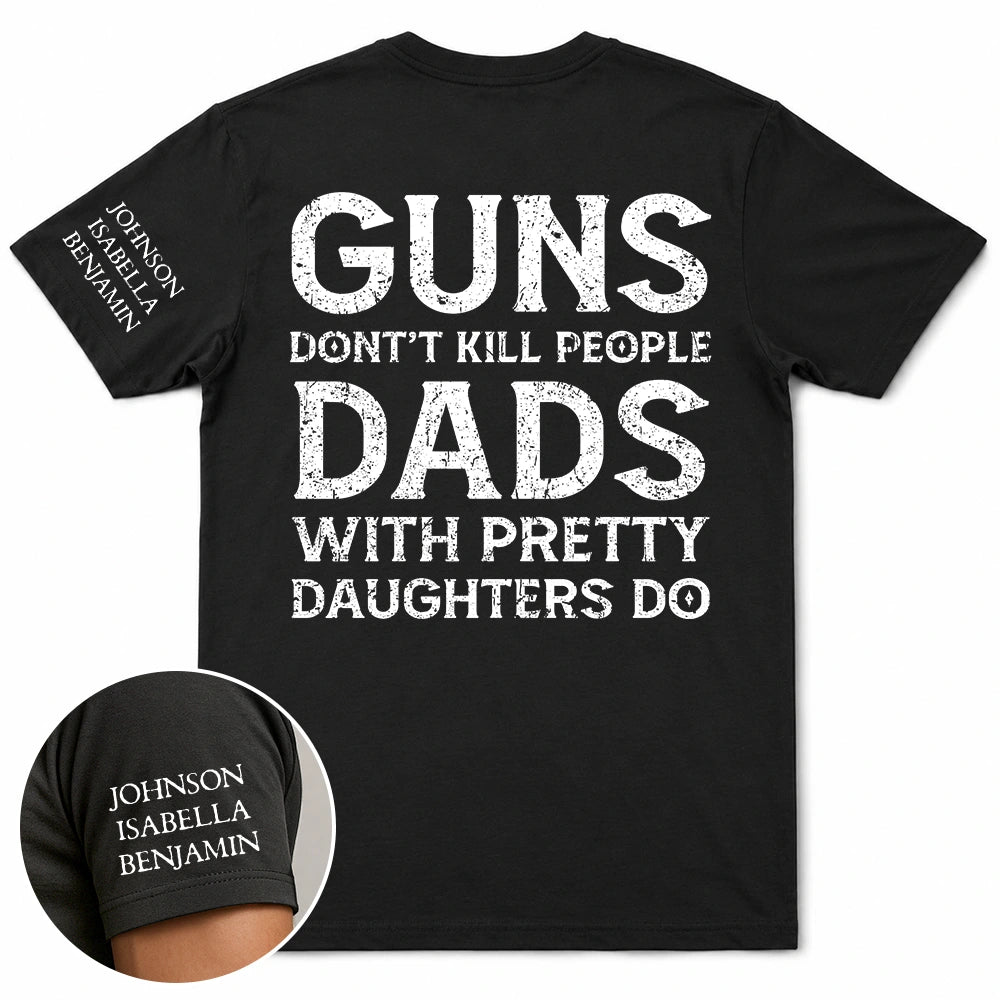 Dads With Pretty Daughters Do - Personalized T Shirt