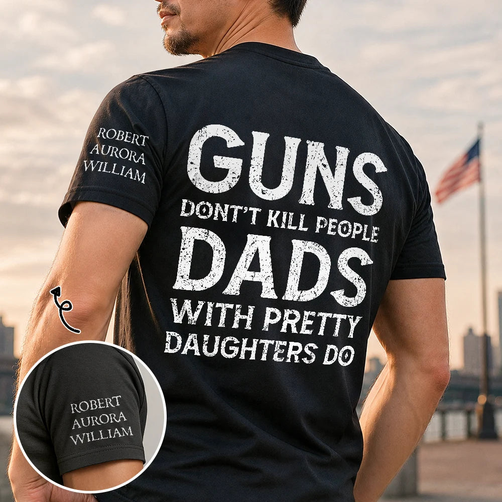 Dads With Pretty Daughters Do - Personalized T Shirt