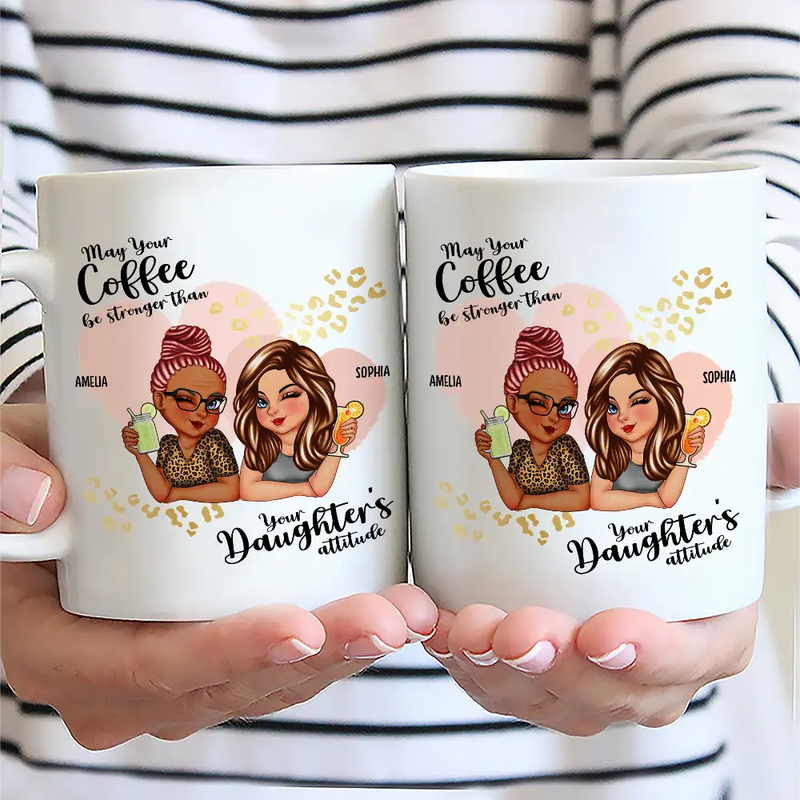 Gift For Mother, Mom - Daughters (Adult), Funny - Daughter's Attitude - Personalized Mug