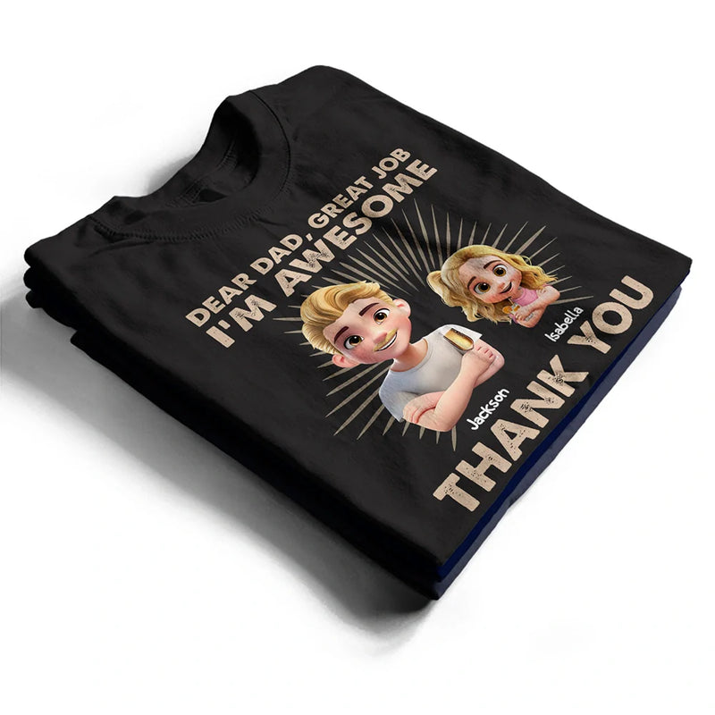Gift For Father,Dad,Children - Dear Dad Great Job We're Awesome 3D Effect - Personalized T Shirt